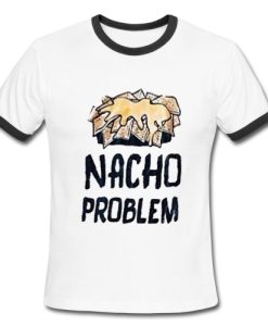 Nacho Problem Ringer Shirt