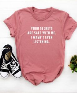 Your Secrets are Safe With Me Tshirt