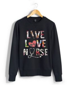 Best Price Flower Live Love Nurse Sweatshirt