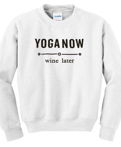 yoga now wine later sweatshirt