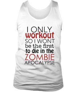 I Only Workout So I Wont Be The First Tanktop