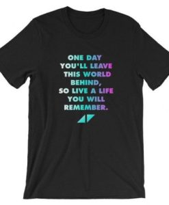 AVICII RIP One day leave this world behind t shirt