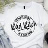 Behind Every Bad Bitch T shirt