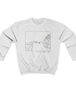 Creation of Adam Michelangelo Y’All Need Art Sweatshirt
