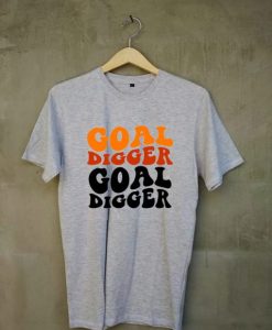 Goal Digger TShirt