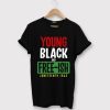 Young Black and Free T shirt