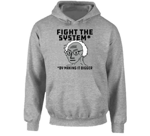 Fight The System By Making It Bigger Hoodie