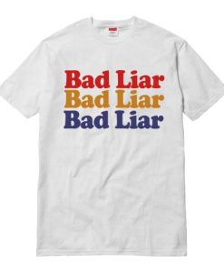 Bad Liar T Shirt