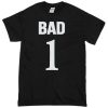 BAD 1 T-Shirt