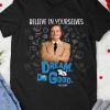 Believe In Yourselves, dream try do good Mr. Freeny T-shirt
