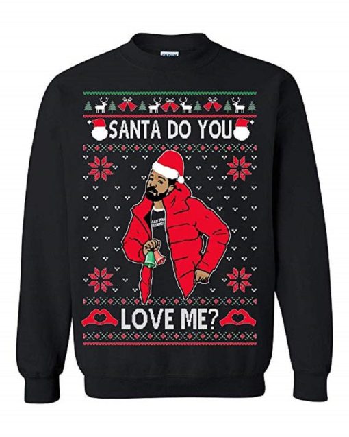 Drake Santa Do You Love Me Ugly Christmas Sweatshirt