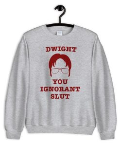Dwight You Ignorant Slut Unisex Crewneck Sweatshirt