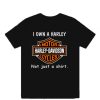 I Own a Harley Moto Harley Davidson Cycles Not Just a Shirt T-Shirt