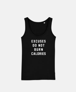 Excuses Do Not Burn Calories Tank Top