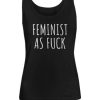 Feminist As Fuck Tank Top