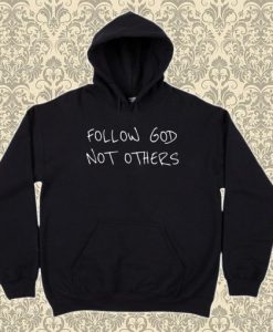 Follow God Not Others Hoodie