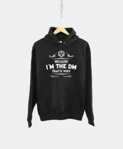 Because I’m The DM That’s Why Hoodie