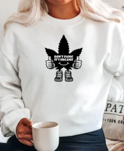 Don’t Panic It’s Organic Weed Sweatshirt