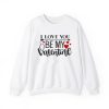 I Love You Be My Valentine Sweatshirt