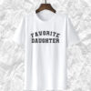 Favorite Daughter T Shirt
